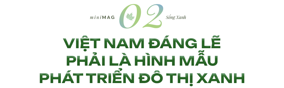 "Nếu bắt đầu ngay hôm nay, ít nhất 20 năm nữa, Việt Nam mới có thành phố xanh đúng nghĩa"- Ảnh 5.