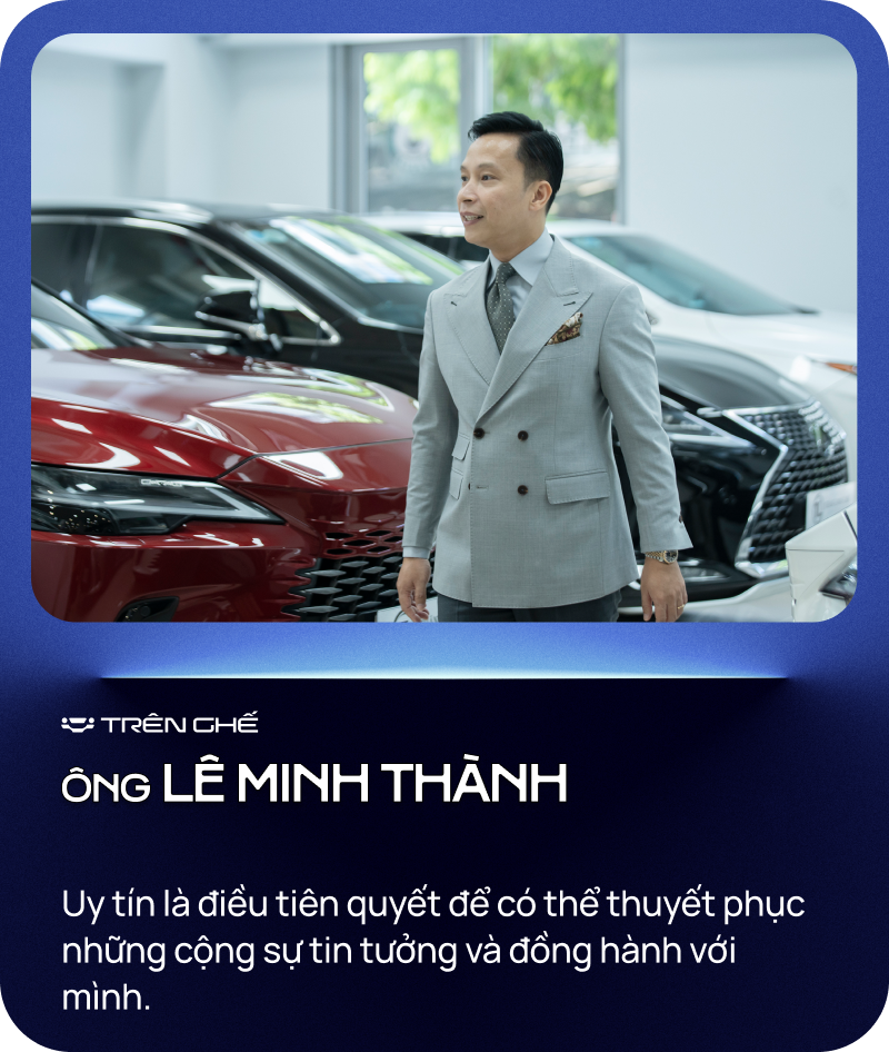 [Trên Ghế 13] Lê Minh Thành - Từ bỏ ‘ngôi vương’ bán Lexus nhiều nhất Việt Nam tới ‘quý ông’ chuyên lướt Lexus- Ảnh 6.