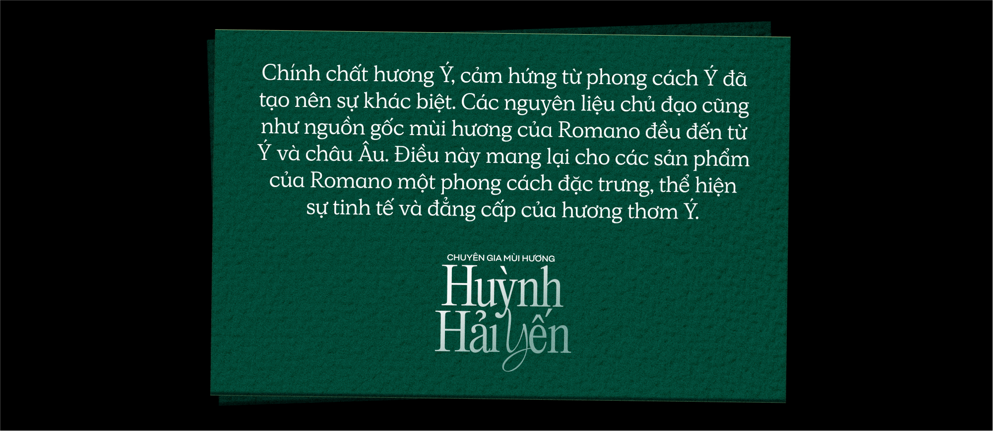 Chuyên gia mùi hương Huỳnh Hải Yến: “Nước hoa Romano mang một phong cách đặc trưng, thể hiện sự tinh tế và đẳng cấp của hương thơm Ý”- Ảnh 12.