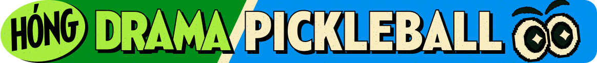Hóng Drama Pickleball