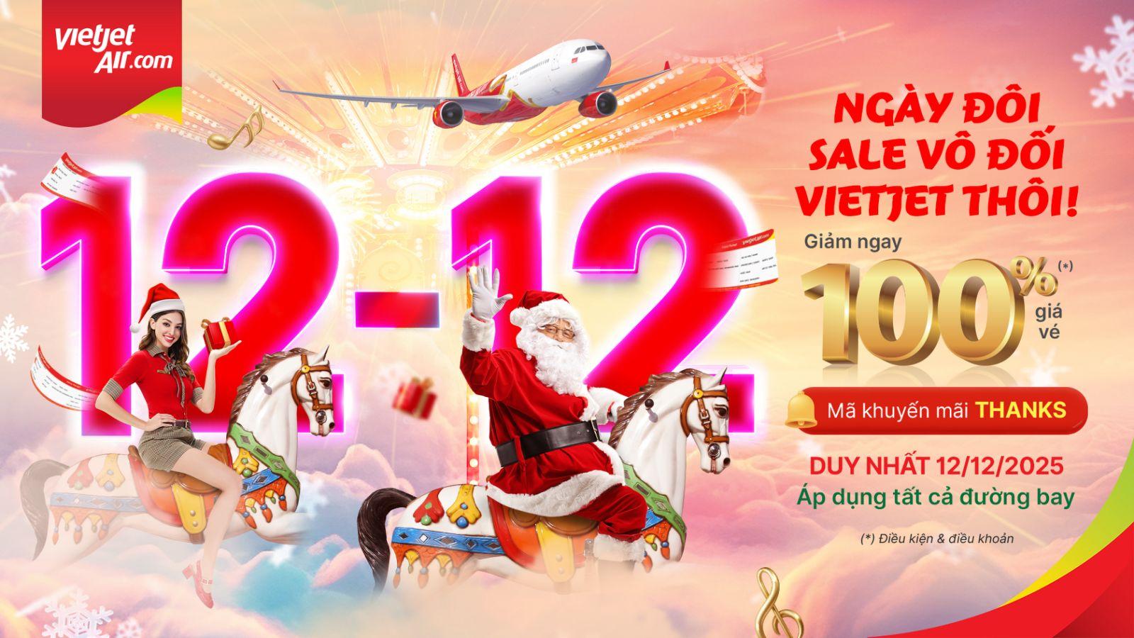 Siêu ngày đôi 12/12, săn vé siêu khuyến mãi giảm giá 100% cùng Vietjet- Ảnh 2. Siêu ngày đôi 12/12, săn vé siêu khuyến mãi giảm giá 100% cùng Vietjet- Ảnh 2.