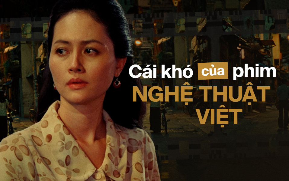 Đến bao giờ phim nghệ thuật Việt mới thoát khỏi Đến bao giờ phim nghệ thuật Việt mới thoát khỏi