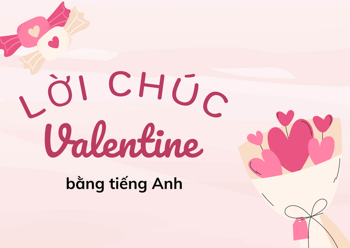 Lời chúc Valentine 14/2 bằng tiếng Anh- Ảnh 1.