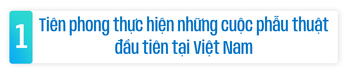 Vị bác sĩ dấn thân vào lĩnh vực "mình còn thua xa nước ngoài", 2 lần chọn ca mổ "chưa ai làm" ở Việt Nam- Ảnh 1. Vị bác sĩ dấn thân vào lĩnh vực "mình còn thua xa nước ngoài", 2 lần chọn ca mổ "chưa ai làm" ở Việt Nam- Ảnh 1.