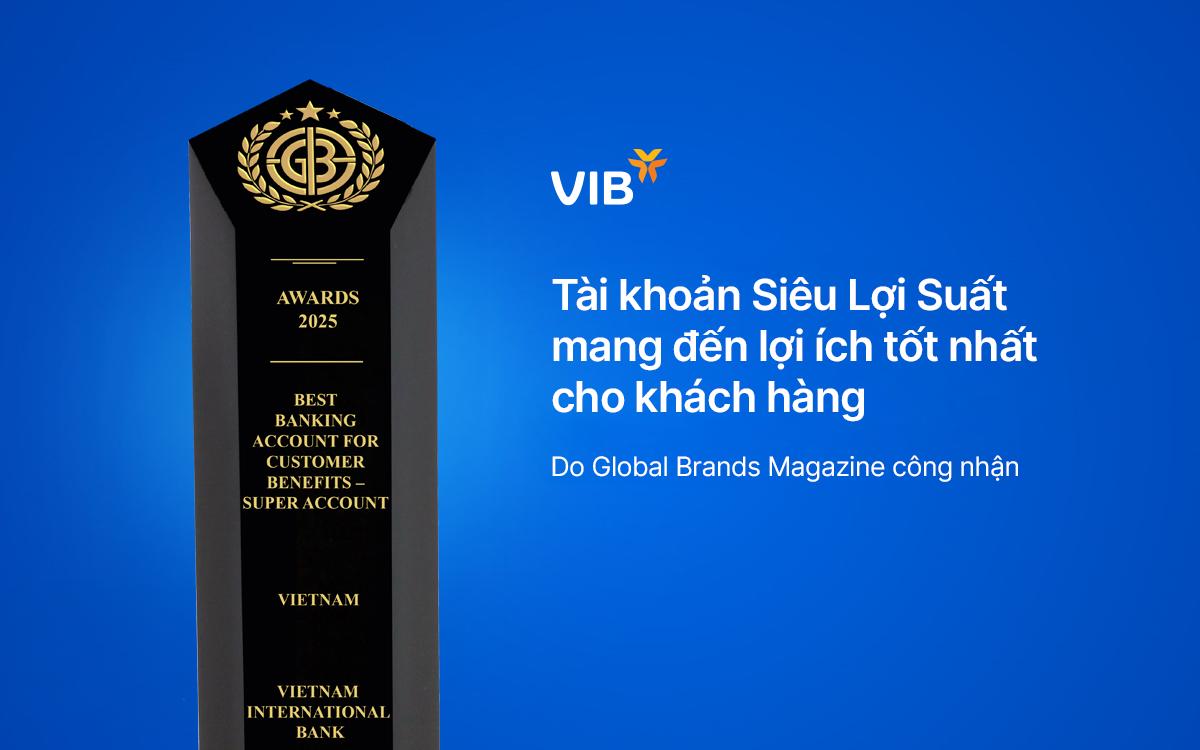 Tài khoản Siêu Lợi Suất của VIB được vinh danh là "Tài khoản mang đến lợi ích tốt nhất cho khách hàng năm 2025"- Ảnh 1.