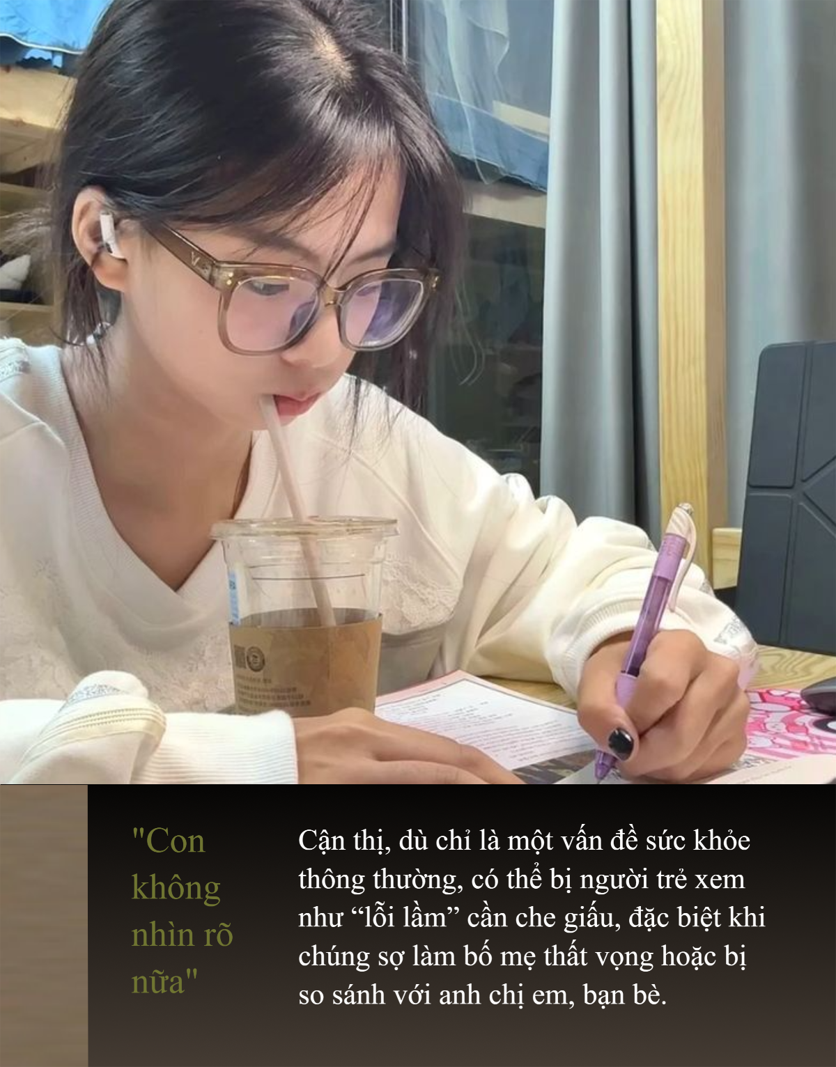 “Tôi bị cận nhưng giấu bố mẹ nhiều năm liền không dám nói”- Ảnh 3.