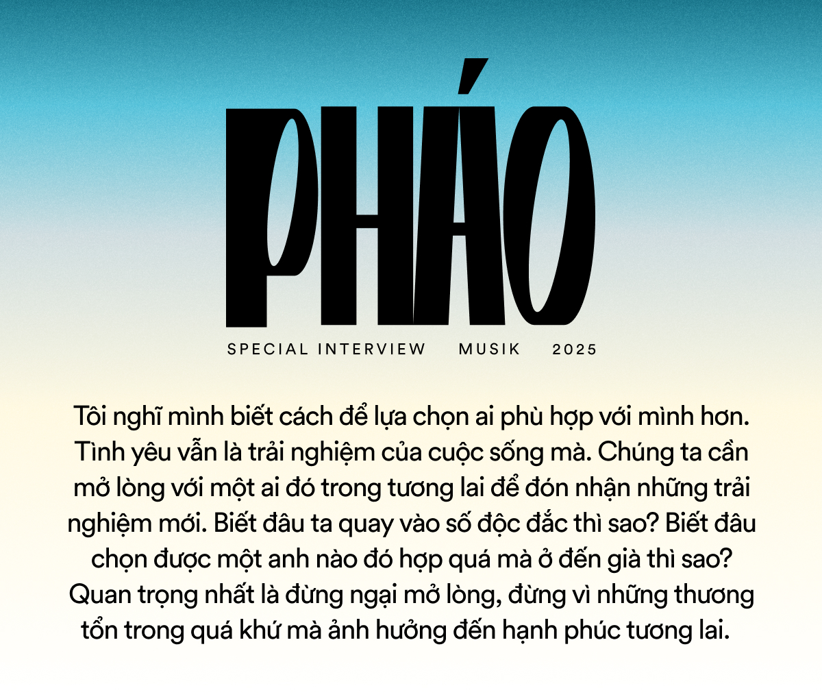Pháo: “Nếu có thể khiến ai đó đồng cảm bằng chính tổn thương của mình, tôi xin nhận”- Ảnh 10.