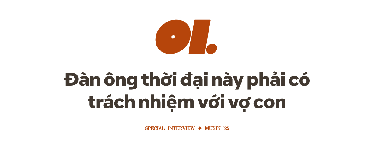 Quân A.P: “Đàn ông thời đại này phải có trách nhiệm với vợ con”- Ảnh 2.