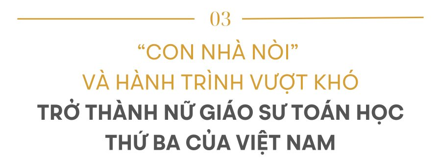 3 nữ Giáo sư toán học "quý hơn vàng ròng" của Việt Nam: 35 năm lịch sử mới lặp lại, đủ để thấy hành trình dài vượt ngàn chông gai- Ảnh 7.