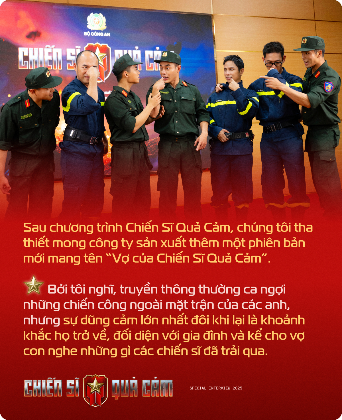 Dàn sao Chiến sĩ Quả Cảm: “Chúng tôi muốn có thêm chương trình Vợ Của Chiến Sĩ Quả Cảm, vì khoảnh khắc dũng cảm nhất là khi họ trở đối diện với vợ con và gia đình”- Ảnh 5.