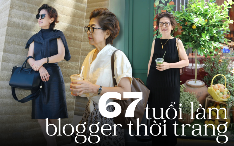 Làm blogger thời trang ở tuổi 67: Không nghỉ hưu nhàn rỗi, 