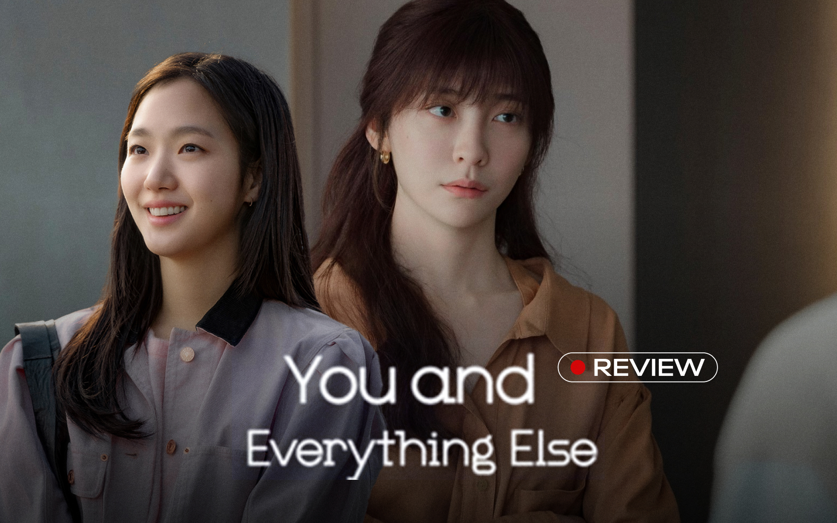 You and Everything Else: Thước phim lạnh lùng nhất về tình bạn trên màn ảnh Hàn- Ảnh 1.