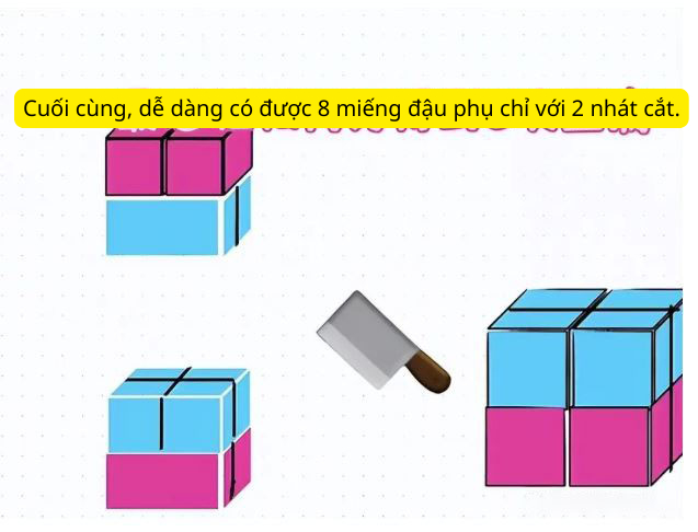 "L&agrave;m thế n&agrave;o để chia miếng đậu phụ th&agrave;nh 8 miếng bằng nhau chỉ với 2 lần cắt?" - Bạn c&oacute; giải được b&agrave;i to&aacute;n tiểu học kh&ocirc;ng?- Ảnh 3.