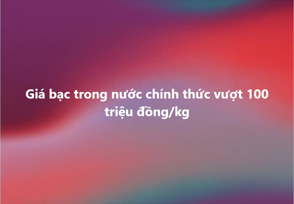Ch&ecirc; bạc 30 triệu đồng/kg để xếp h&agrave;ng mua v&agrave;ng - nay gi&aacute; vượt 100 triệu, t&ocirc;i quay lại trong tiếc nuối- Ảnh 2.