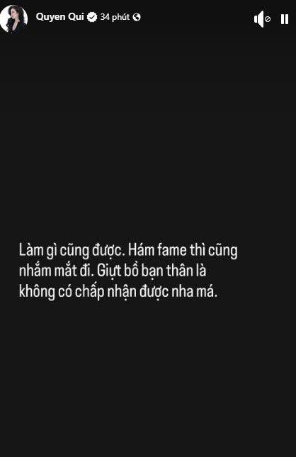 Quy&ecirc;n Qui nổi đo&aacute; n&oacute;i 1 người h&aacute;m fame, giật bồ bạn th&acirc;n- Ảnh 2.