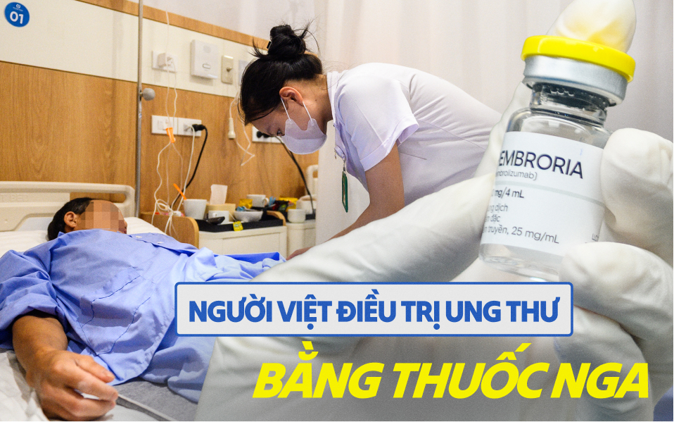 Đỉnh: Cận cảnh quy tr&igrave;nh người Việt được điều trị thuốc miễn dịch ung thư của Nga, gi&aacute; mỗi lọ khoảng 19 triệu