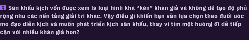 H&agrave;nh tr&igrave;nh kh&ocirc;ng tưởng của B&eacute; 7: Từ c&ocirc;ng nh&acirc;n may trong căn trọ 9m2 đến đạo diễn 24 tuổi của vở kịch ch&aacute;y v&eacute; nhất S&agrave;i G&ograve;n - Ảnh 6.