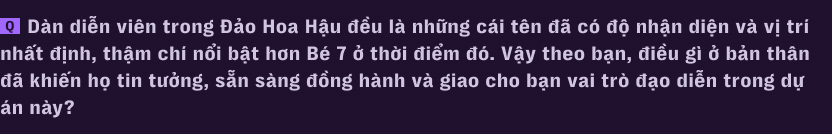 H&agrave;nh tr&igrave;nh kh&ocirc;ng tưởng của B&eacute; 7: Từ c&ocirc;ng nh&acirc;n may trong căn trọ 9m2 đến đạo diễn 24 tuổi của vở kịch ch&aacute;y v&eacute; nhất S&agrave;i G&ograve;n - Ảnh 10.