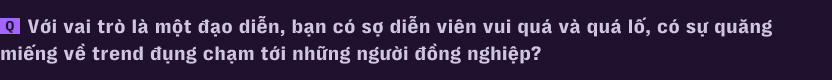 H&agrave;nh tr&igrave;nh kh&ocirc;ng tưởng của B&eacute; 7: Từ c&ocirc;ng nh&acirc;n may trong căn trọ 9m2 đến đạo diễn 24 tuổi của vở kịch ch&aacute;y v&eacute; nhất S&agrave;i G&ograve;n - Ảnh 18.