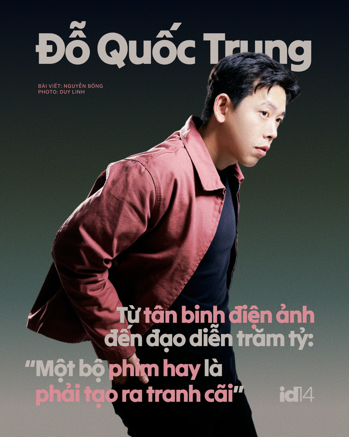 Đỗ Quốc Trung - từ t&acirc;n binh điện ảnh đến đạo diễn trăm tỷ: &ldquo;Một bộ phim hay l&agrave; phải tạo ra tranh c&atilde;i&rdquo;- Ảnh 3.