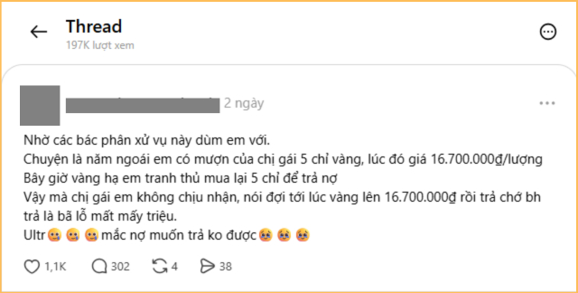 Vay 4 c&acirc;y v&agrave;ng l&uacute;c gi&aacute; v&agrave;ng 190 triệu, giờ v&agrave;ng giảm muốn trả v&agrave;ng lại bị n&oacute;i kh&ocirc;ng biết điều?- Ảnh 2.
