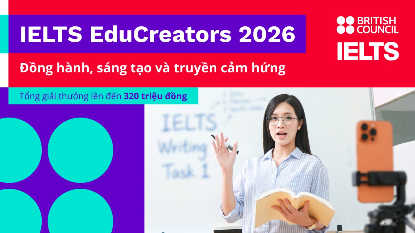 Hội đồng Anh t&igrave;m kiếm c&aacute;c IELTS EduCreators với tổng gi&aacute; trị giải thưởng l&ecirc;n đến 320 triệu đồng - Ảnh 1.