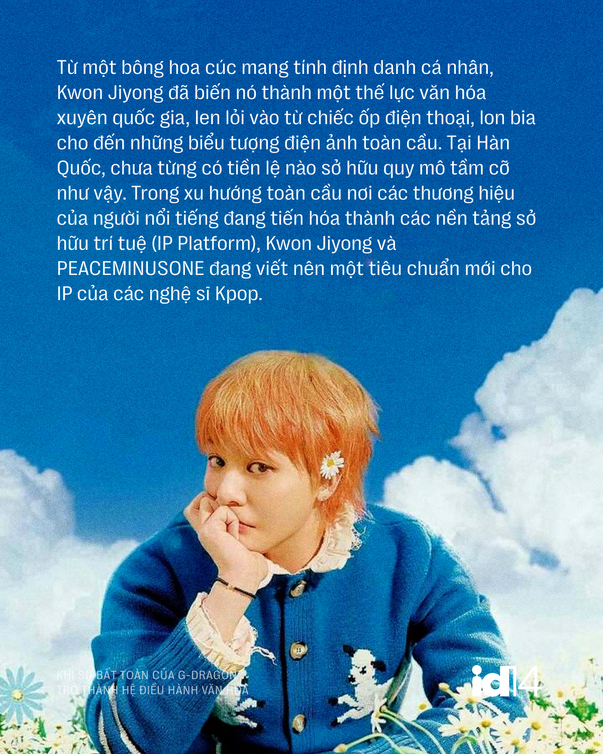 Bông cúc khuyết cánh đang thâu tóm thế giới: Khi sự bất toàn của G-Dragon trở thành hệ điều hành văn hóa- Ảnh 5.
