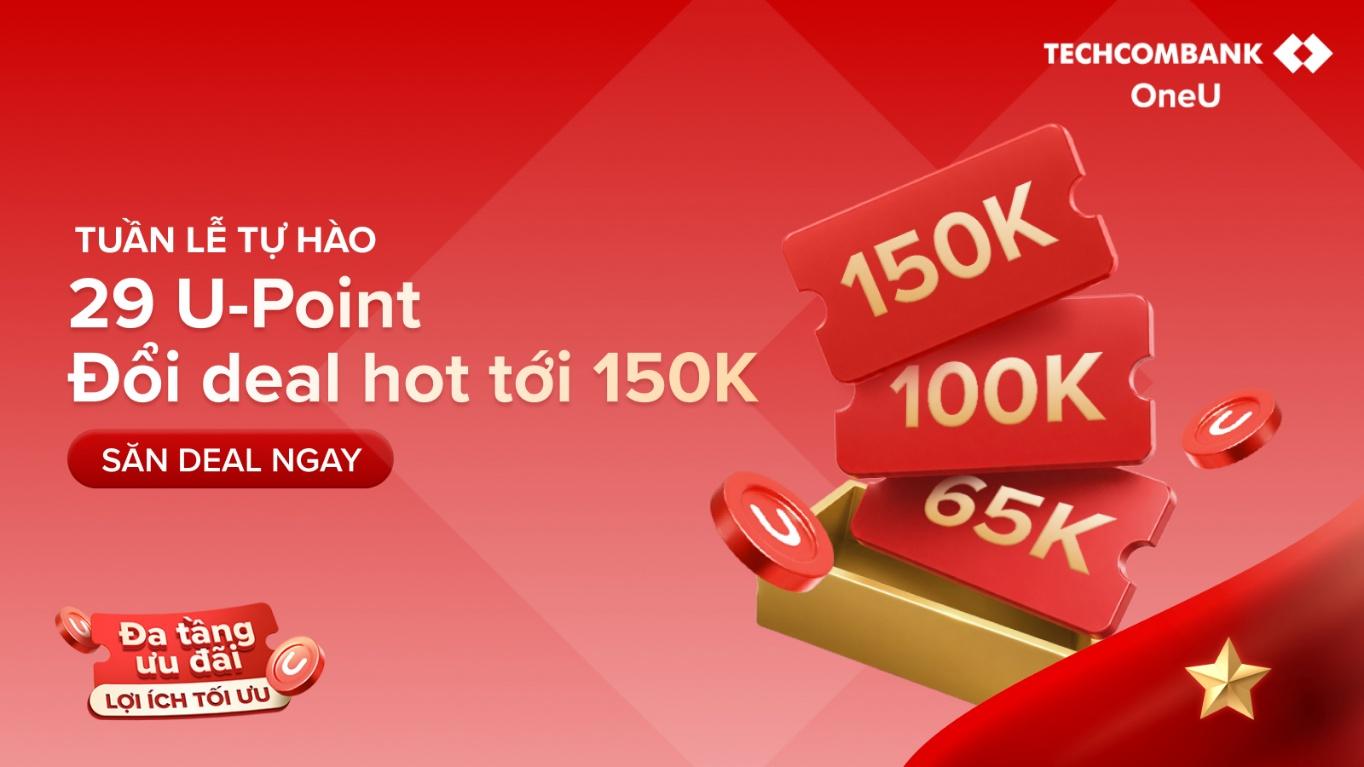 &rlm;Techcombank OneU tung Mega Deal Tuần lễ Tự h&agrave;o, đổi loạt ưu đ&atilde;i chỉ với 29 U-Point - Ảnh 1.