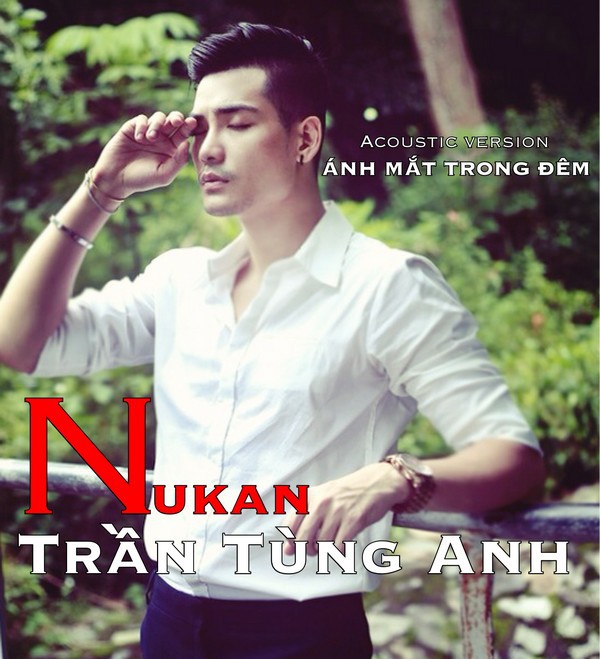 Nukan Trần Tùng Anh: “Công việc là công việc, tình cảm là tình cảm!” 1