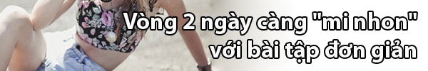 Eo thon dáng đẹp nhờ bài tập "dễ như ăn kẹo" 1