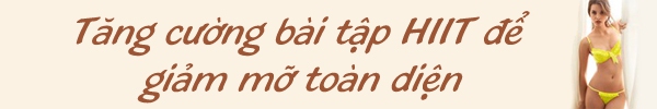 Tích cực giảm mỡ toàn thân với bài tập HIIT  2