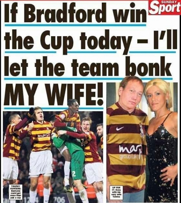 Fan cuồng Bradford sẵn sàng cho cả đội "lên giường" với vợ mình 1