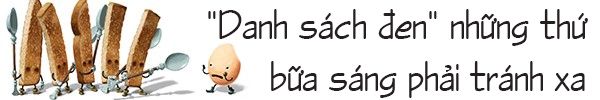 Ăn sáng đúng cách tiếp năng lượng cho cả ngày 4