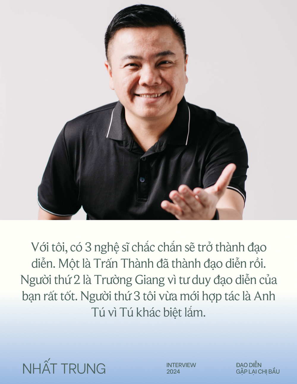 Đạo diễn Nhất Trung: Có 3 nghệ sĩ chắc chắn trở thành đạo diễn giỏi là Trấn Thành, Trường Giang và... - Ảnh 6.