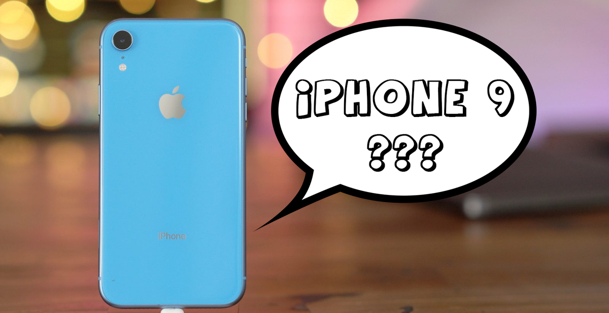 Vì sao iPhone XR không được gọi là iPhone 9? Thực ra tất cả đã được ...