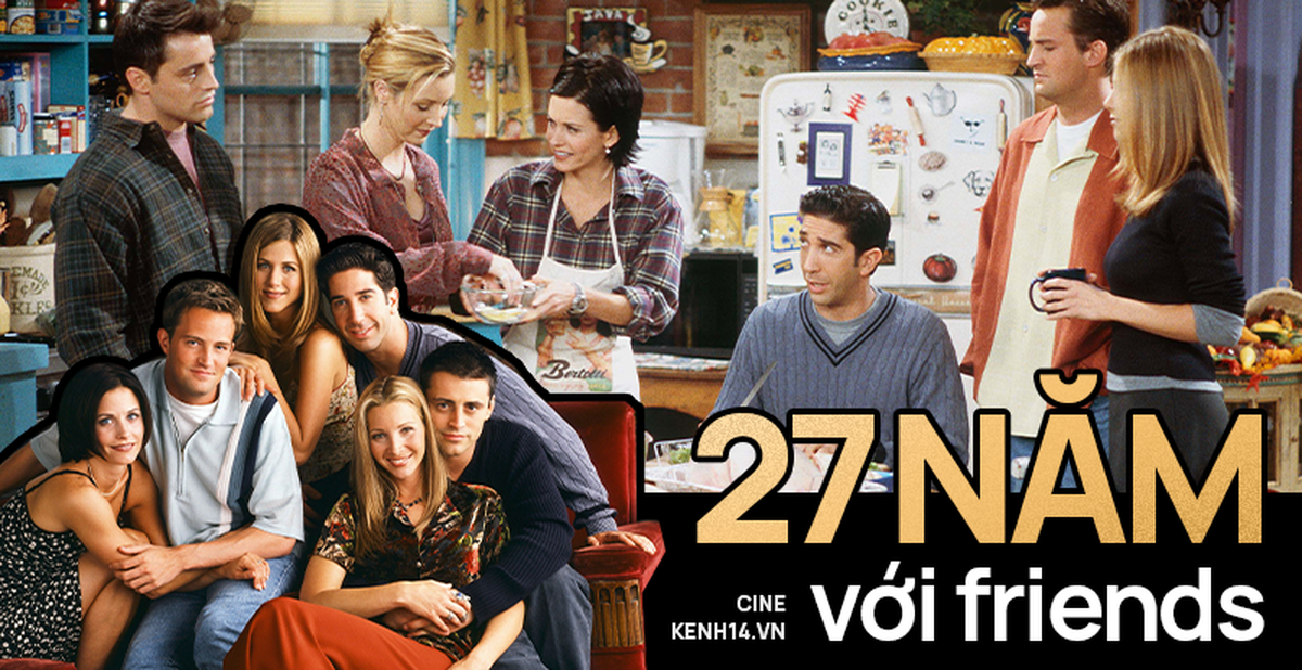 27 năm với Friends: Huyền thoại truyền hình thế giới và những bài học ...