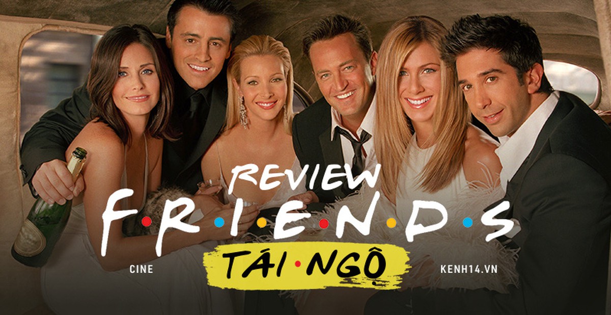 Friends: Vui có chừng, dừng đúng lúc