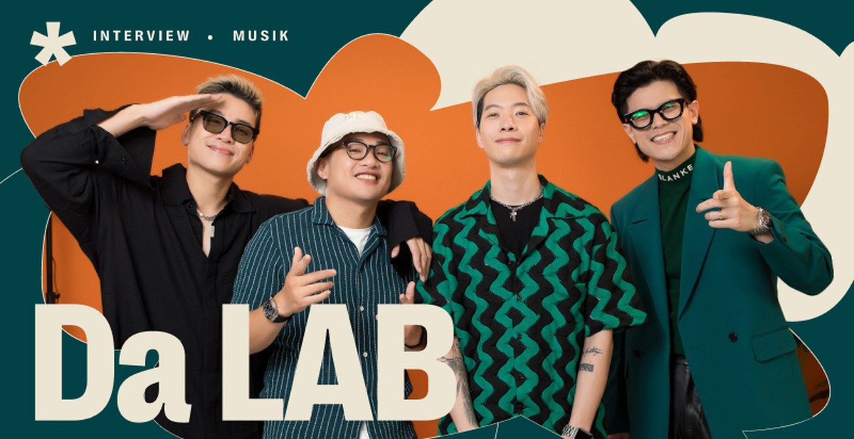 Cuộc trò chuyện thật như đùa với Da LAB: Định sẵn ngày tan rã, đi diễn ...