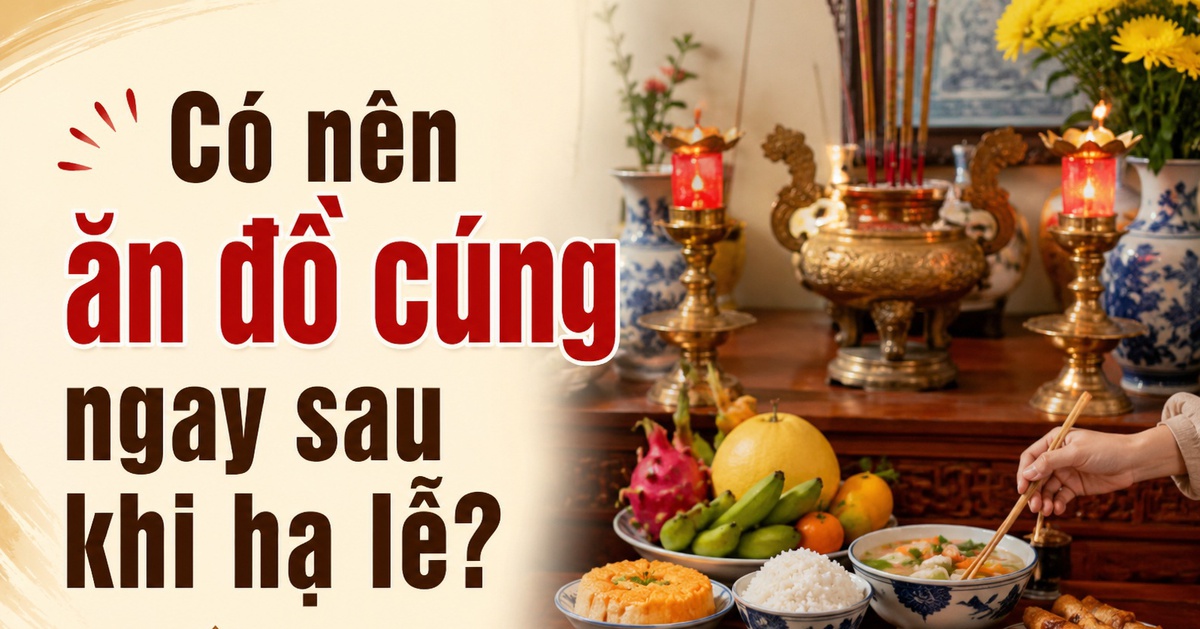 Có nên ăn đồ cúng ngay sau khi hạ lễ?