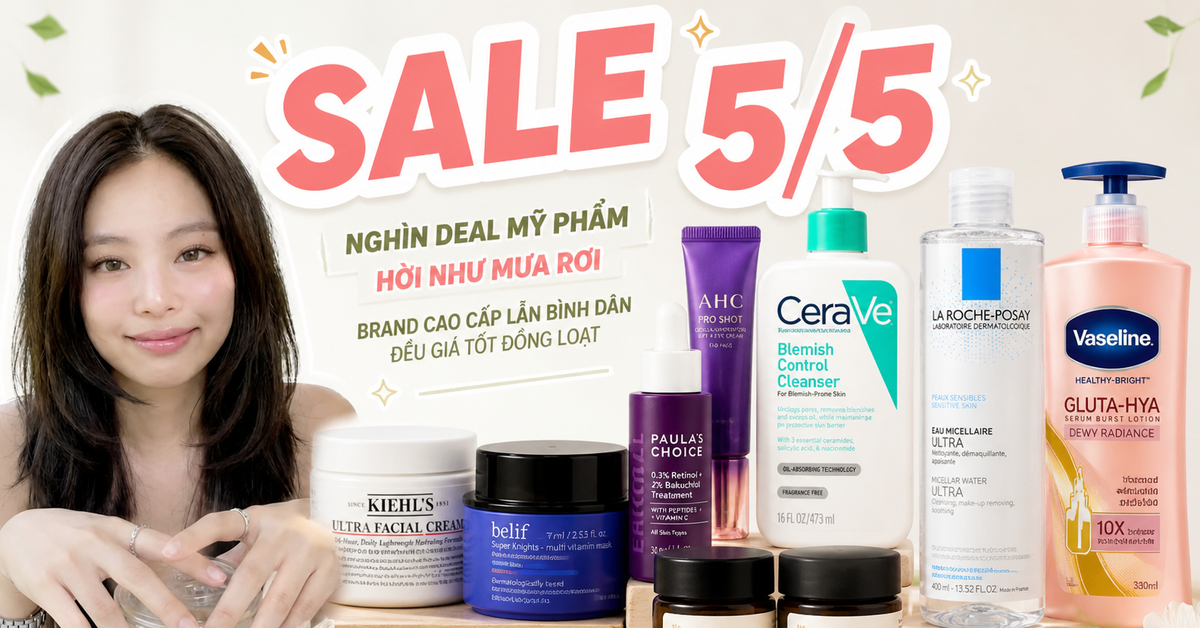 SALE 5/5: Nghìn deal mỹ phẩm hời như mưa rơi, brand cao cấp lẫn bình dân đều giá tốt đồng loạt
