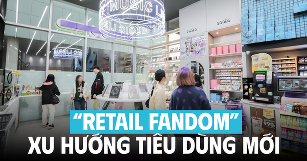 Retail Fandom” trở thành xu hướng tiêu dùng mới: Không chốt đơn dù sản phẩm tốt, có thêm quyền lợi này thì còn xem xét