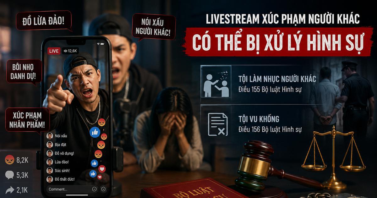Livestream xúc phạm người khác có thể bị xử lý hình sự