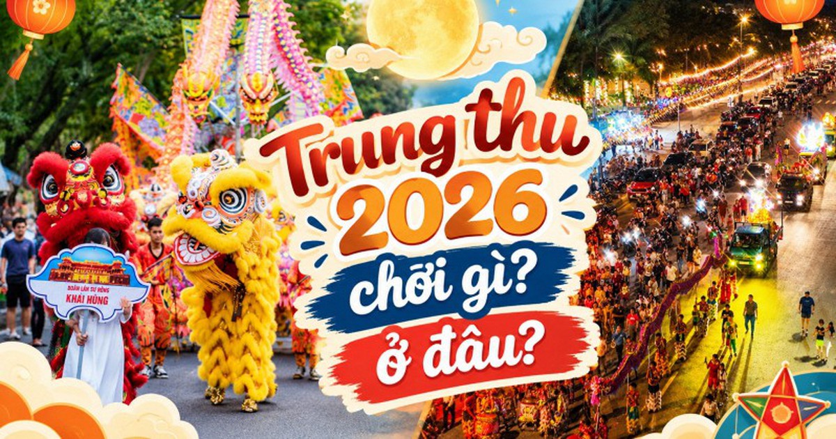 Cập nhật thêm một loạt địa điểm vui chơi TRUNG THU 2026: Từ rước đèn đến phá cỗ, rất nhiều hoạt động cực hay cho gia đình!