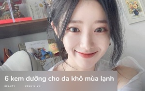 6 kem dưỡng “bổ béo” hô biến da mềm mượt tức thì, da càng khô dùng càng thích