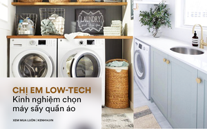 Góc chị em low-tech: Kinh nghiệm chọn mua máy sấy quần áo