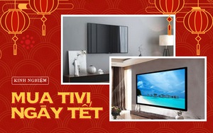 Góc chị em low-tech sắm Tết: Kinh nghiệm chọn mua TV xịn sò giá cả hợp lý giữa mùa sale