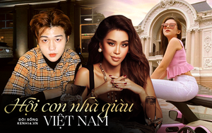 Tất tần tật profile + gia thế của những cái tên "khét tiếng" giới con nhà giàu Việt Nam