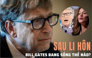 Bất ngờ về cuộc sống của Bill Gates sau ly hôn: “Đấu khẩu” nhiều hơn, muốn quyên góp hết tài sản làm từ thiện, khẳng định sẽ 