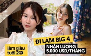 Nữ sinh Việt làm trong Big4, lương 120 triệu/tháng khi làm 160 tiếng: Không phải ngoại hình, đây là thứ ấn tượng số 1 với nhà tuyển dụng!