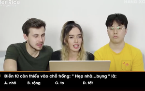 3 khách Tây làm đề thi Tiếng Việt cho học sinh lớp 5 ở Việt Nam, tự tin nói dễ ợt nhưng đọc đáp án mà 